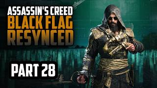 Assassin's Creed Black Flag Resynced — Assassin's Creed Black Flag Resynced | Part 28