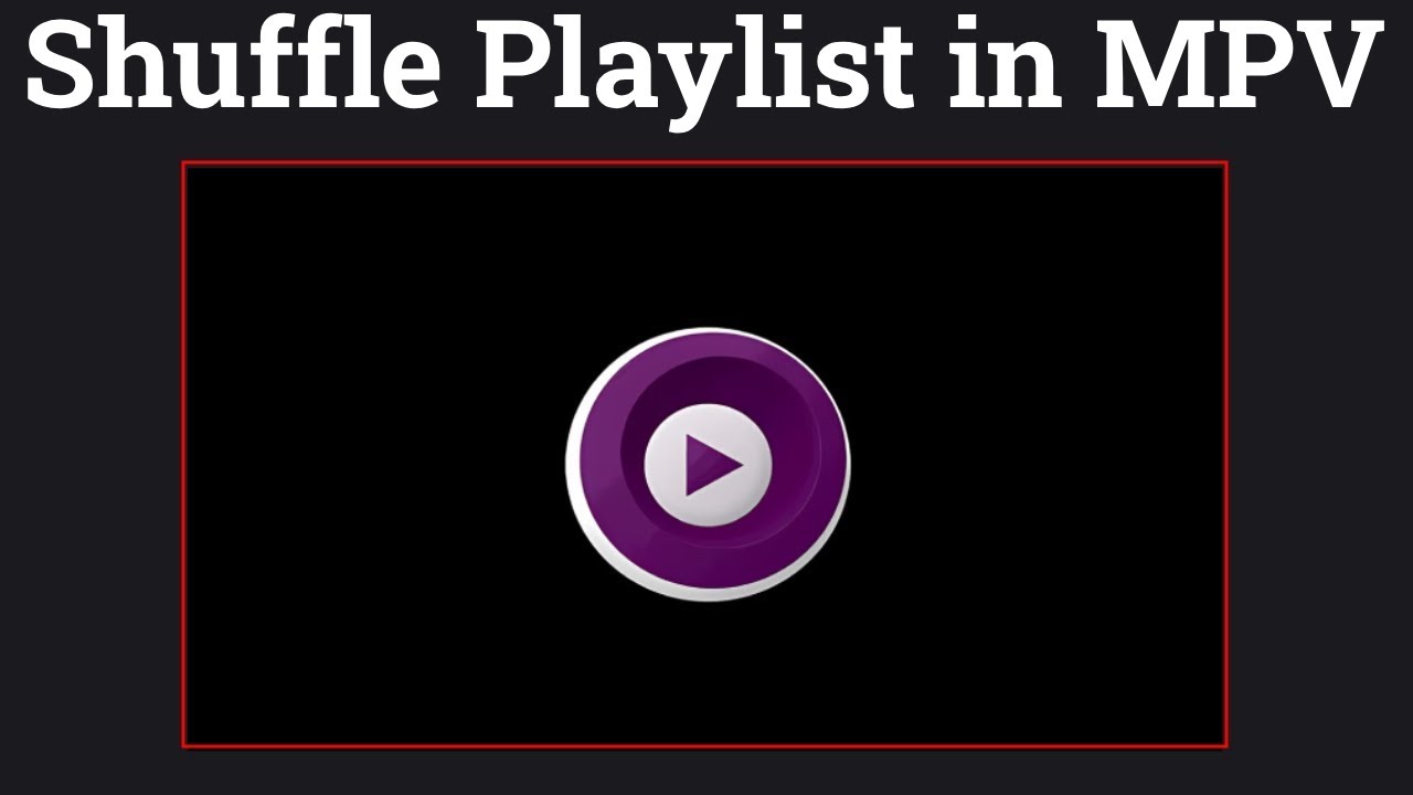 How to Shuffle Playlists in MPV Media Player