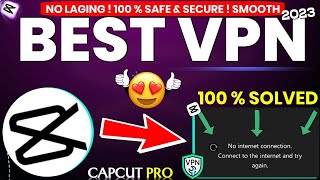 🔥Top 5 Best VPN For Capcut App 2023 | Capcut Ke Liye Best VPN | CapCut screenshot 5