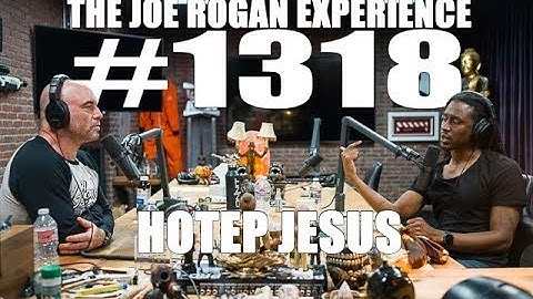 Joe Rogan Experience #1318 - Hotep Jesus