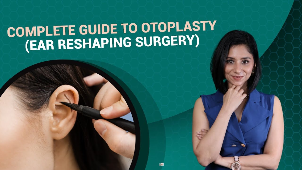 Complete Guide to Otoplasty | Ear Reshaping Surgery | Dr.Smriti Nathani | Plastic & Cosmetic Surgeon