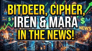 Bitdeer, Cipher, Iren & Mara In The News!