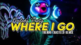 MELODY PARTY!!! WHERE I GO (THENDO CHASTELO) BASSGANGGA REMIX 2025🔥