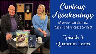 Curious Awakenings - Quantum Leaps - EP3