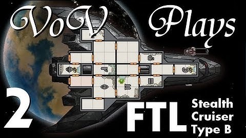VoV Plays FTL:  Stealth Cruiser Type B! - Part 2: Generator Online