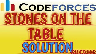 Stones on the table codeforces solution @ BE A GEEK  | Hindi | | Algorithm | | 266A |