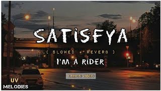 Satisfya - Slowed And Reverb |Imran Khan Songs  | I Am A Rider | Punjabi Lofi songs | UV Melodies