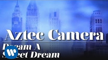 Aztec Camera - Dream Sweet Dreams (Official Music Video)