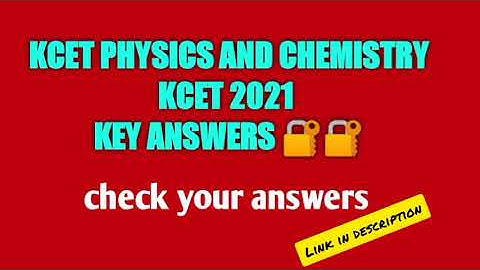 ||KCET 2021 PHYSICS AND CHEMISTRY KEY ANSWERS 🔐🔐||