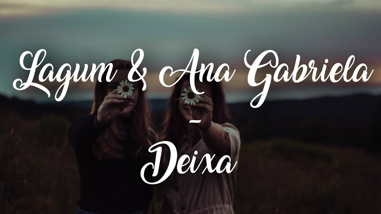 Lagum - Deixa (Videoclipe) ft. Ana Gabriela
