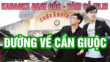 KARAOKE - ĐƯỜNG VỀ CẦN GIUỘC #VàmCỏFilm