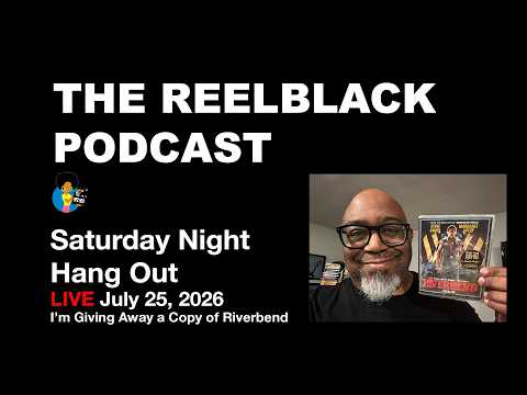 Reelblack Live - Riverbend Blu Ray Giveaway  (7/25/2026)