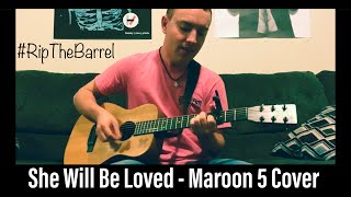 She Will Be Loved - Maroon 5 Cover #RipTheBarrel