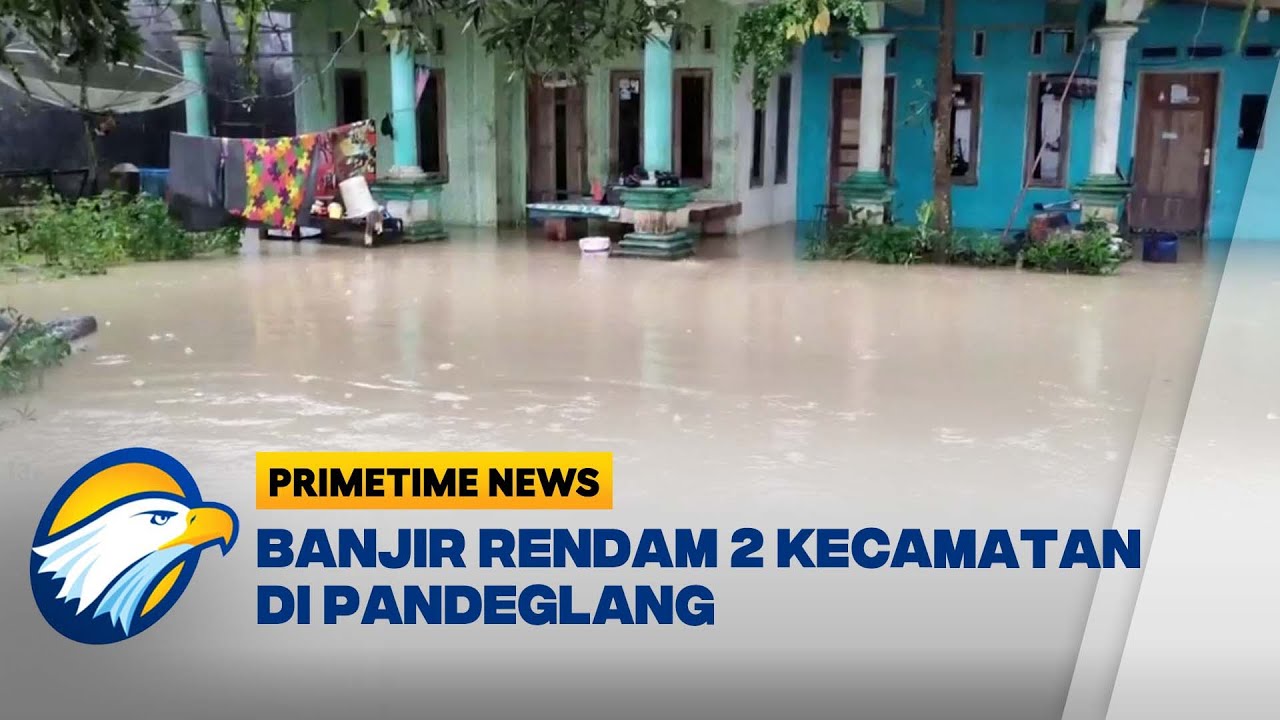 Banjir Pandeglang, Ratusan Rumah Terendam - [Primetime News]