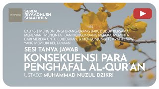 1313. KONSEKUENSI PARA PENGHAFAL AL-QURAN | Tanya jawab | Riyaadhush Shaalihiin