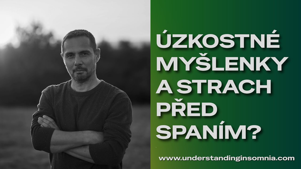 Jak pracovat se strachem a úzkostnými myšlenkami při nespavosti     #010