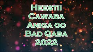Caawaba Anigo Bad Qaba - Hees Cusub 2022 - Renew