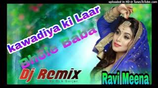 Kawadiya Ki Laar Bhole Baba New Song Hard Bass ReMix By Ravi Meena Madhogarh
