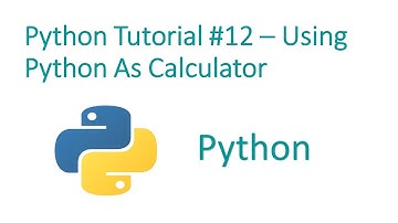 Python Programming Tutorial #12-Python as Calculator