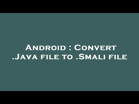 Android : Convert .Java file to .Smali file