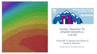 Preview for SAVE 2022: Using DIC to Measure the Shape of Sound & Vibration - Part 2