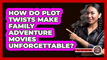 How Do Plot Twists Make Family Adventure Movies Unforgettable? - The Action Reel