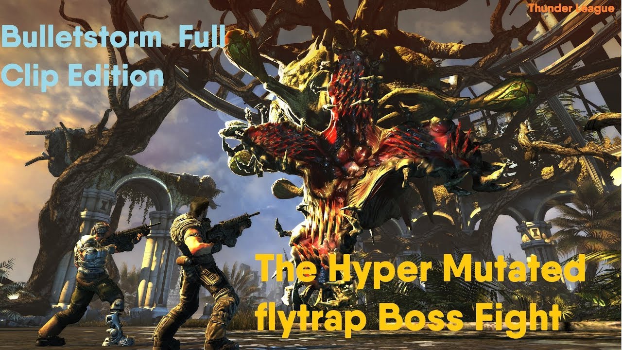 Bulletstorm  Full Clip Edition The Hyper Mutated flytrap Boss Fight
