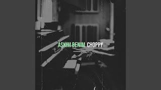 Aşkim Benim - choppy