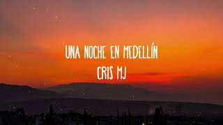 Cris MJ   Una Noche En Medellín (Letra / Lyrics)
