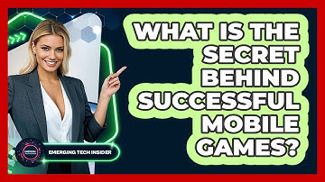 What Is The Secret Behind Successful Mobile Games? - Emerging Tech Insider