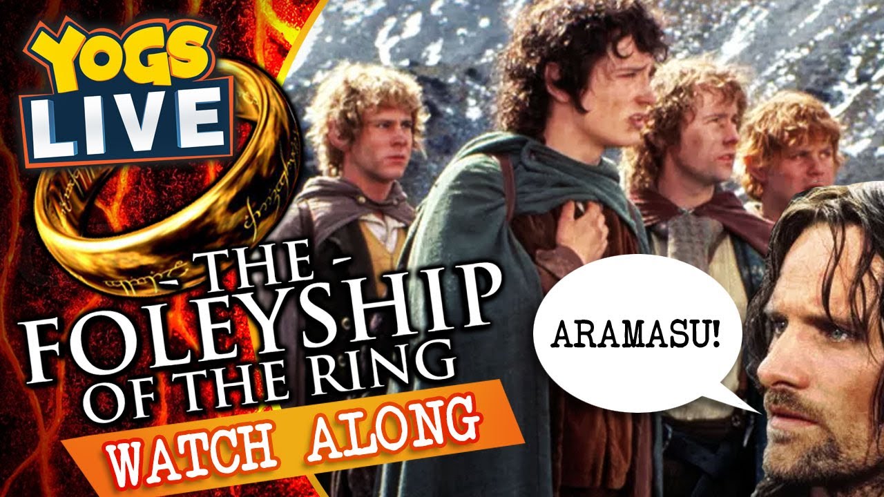 THE FOLEYSHIP OF THE RING WATCH ALONG!