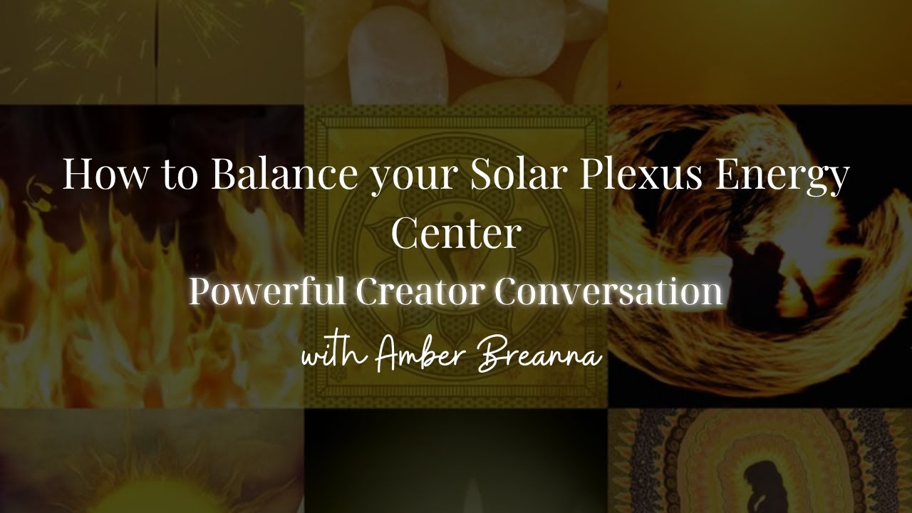 How to Balance your Solar Plexus Energy Center
