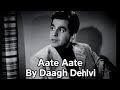 Aate Aate By Daagh Dehlvi GAZAL MUSIC VIDEO Song Lyrics Songs