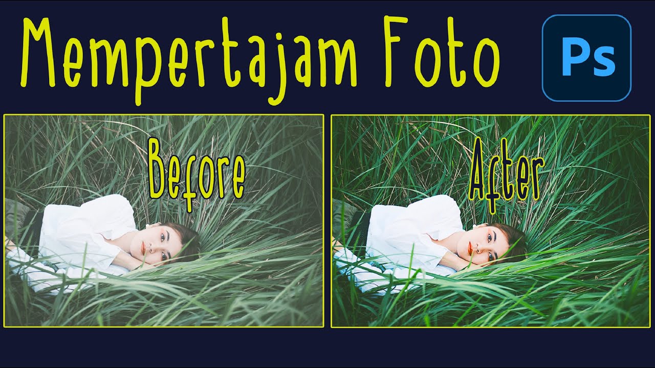 Cara Mempertajam Gambar di Photoshop | Tutorial Edit Foto Photoshop