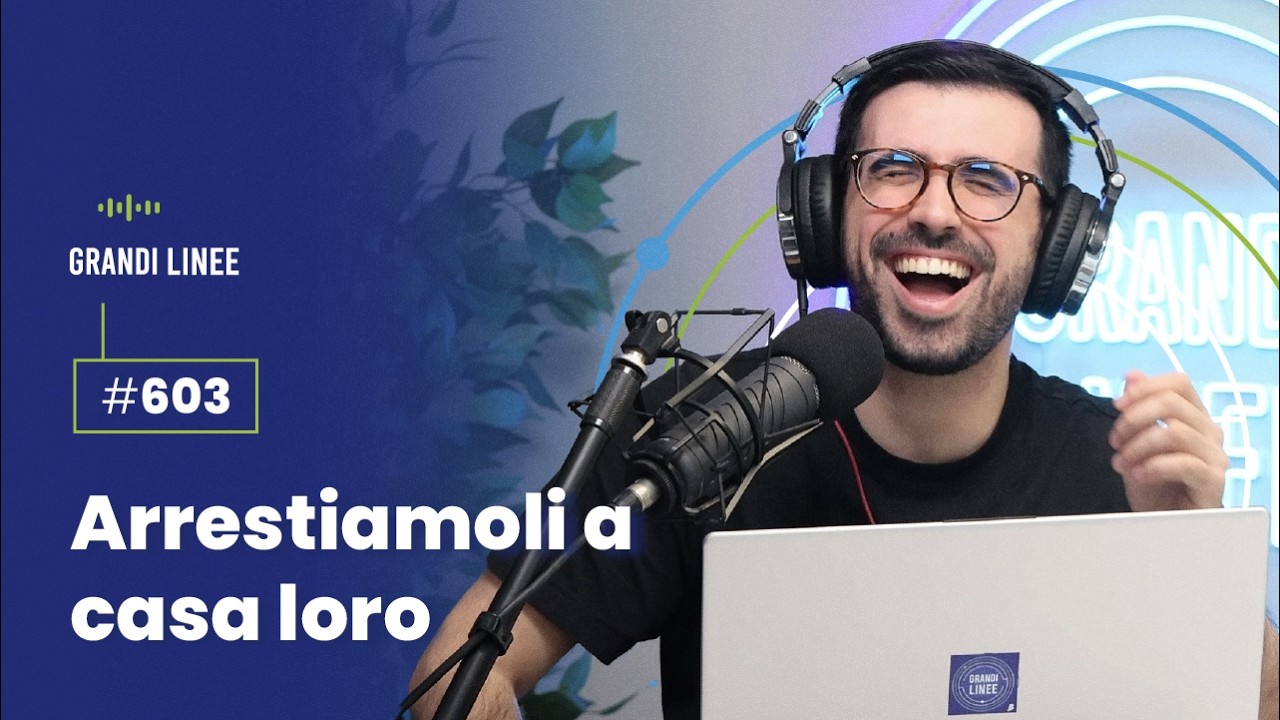 Ep. 603 – Arrestiamoli a casa loro