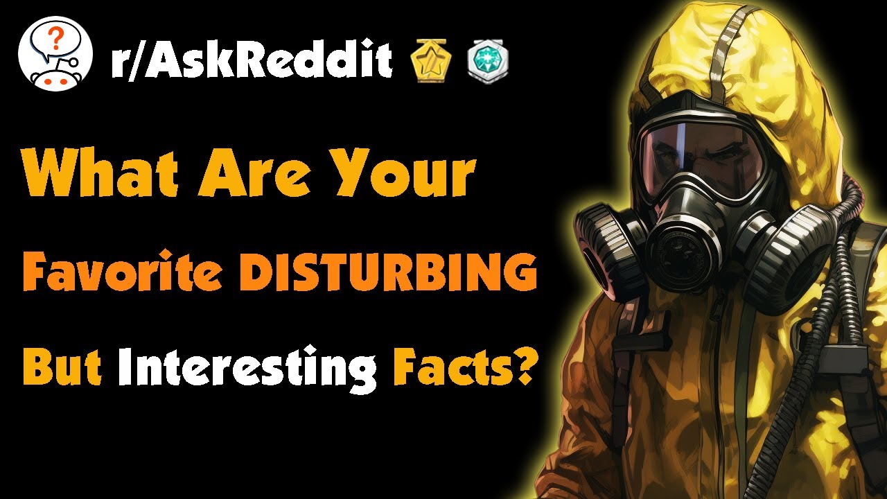 What Are Your Favorite Disturbing But Interesting Facts? YouTube