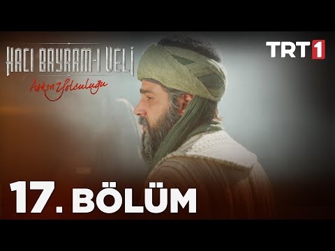 Aşkın Yolculuğu: Hacı Bayram-ı Veli 17. Bölüm