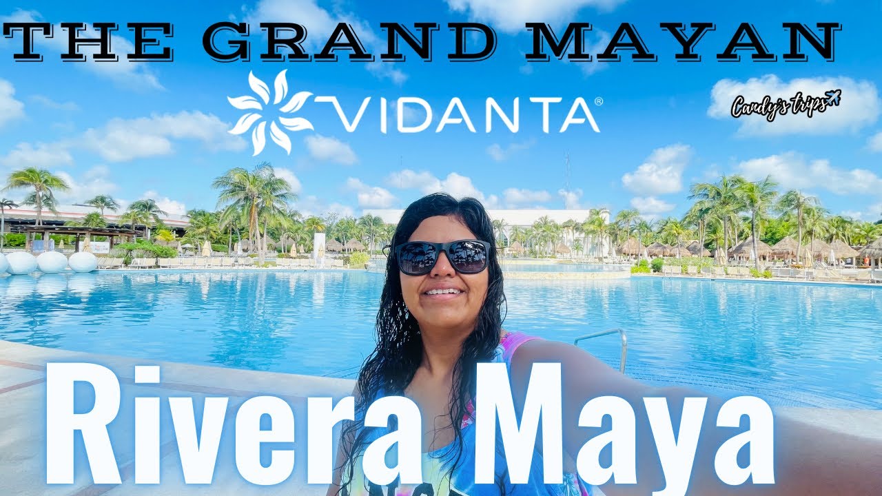 HOTEL GRAND MAYAN, RIVERA MAYA | QUINTANA ROO. | CANDY’S TRIPS
