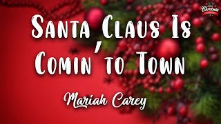 Video thumbnail of "Mariah Carey - Santa Claus Is Comin' to Town ( Lyrics Video )"