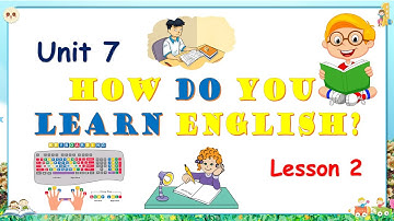 Tiếng Anh Lớp 5 - Unit 7 - How Do You Learn English - Lesson 2 || Cách Học Tiếng Anh Tiểu Học