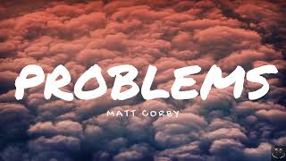 Matt Gorby - Problems (Lyrics) 1 Hour