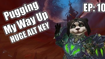 Pugging My Way Up - HUGE ALT KEY (Episode 10) [Shadowlands S2]
