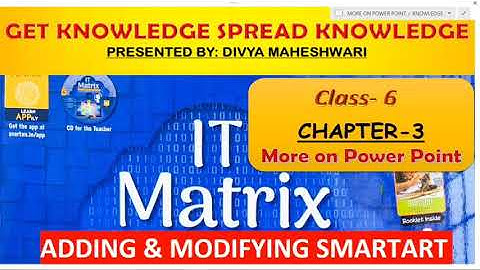 IT MATRIX CLASS-6 CH-3 PART-3 MORE ON POWER POINT@Get Knowledge  Spread Knowledge
