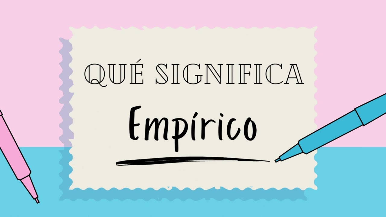 ¿Qué significa la palabra EMPÍRICO? - Definiciones de Términos para Ampliar tu Vocabulario
