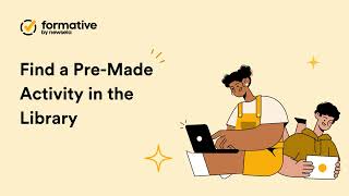 FORMATIVE | Find a Pre Made Activity in the Library