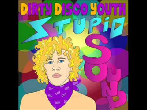 Dirty Disco Youth - Stupid Sound