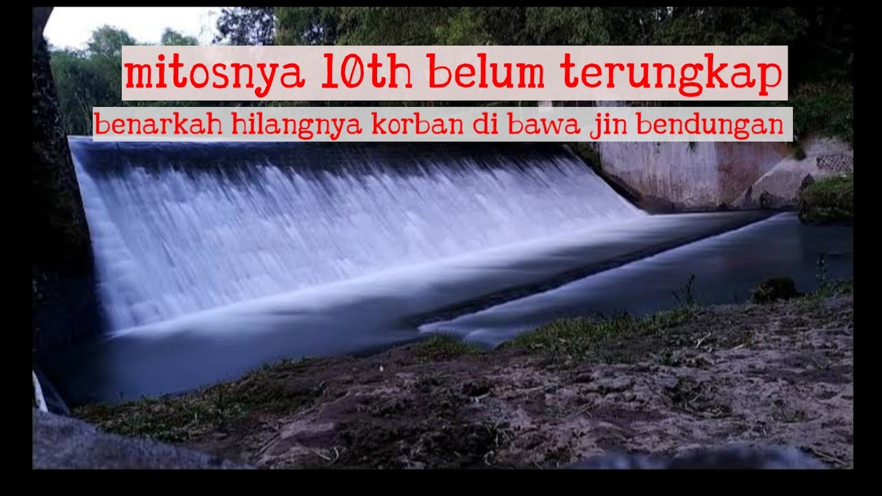 Mitos Yang Melekat Pada Bendungan Bernyawa...!! APAKAH BENAR !! SCARY