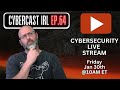 Cybersecurity LIVE Stream and AMA - CyberCast IRL - Ep.64