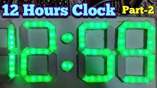 HOW TO MAKE A 12 HOUR BIG DIGITAL LED CLOCK AT HOME USING ARDUINO IN HINDI  (PART - 2)