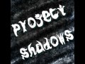 project shadows オープニング曲 「shadow behind you」